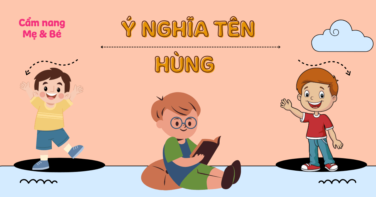 Ý nghĩa tên Hùng, 60+ tên đệm hay tên Hùng hợp phong thủy