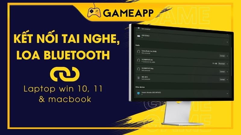 Cách kết nối tai nghe, loa Bluetooth trên laptop Windows 10, 11, macOS