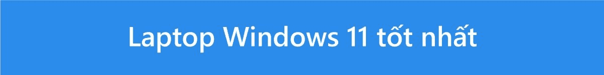 Laptop windows 11 tốt nhất