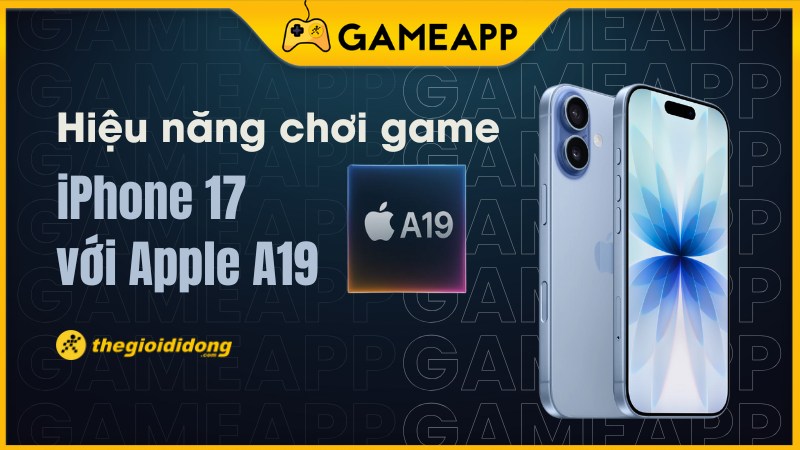 Hiệu năng chơi game của iPhone 17 Thường và chip A19