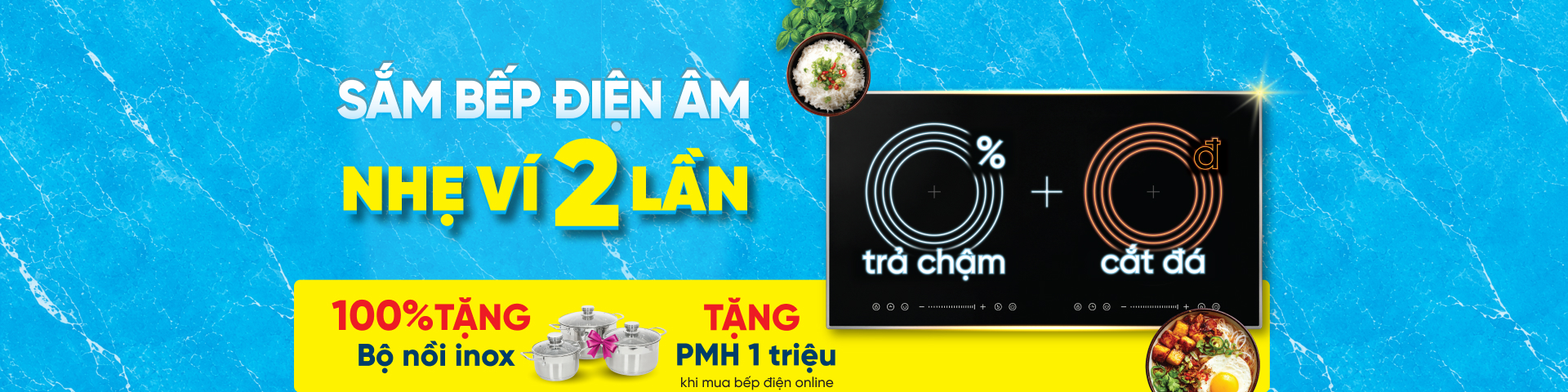 SẮM BẾP ĐIỆN ÂM - NHẸ VÍ 2 LẦN