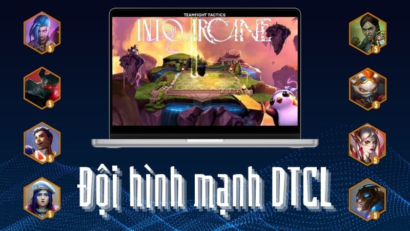 Top đội hình mạnh DTCL mùa 13 phiên bản 14.24 Bước Vào Arcane