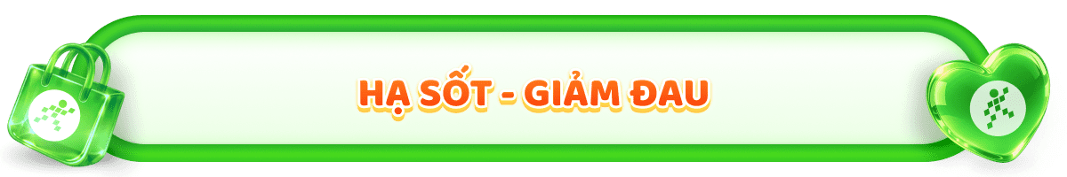 HẠ SỐT - GIẢM ĐAU