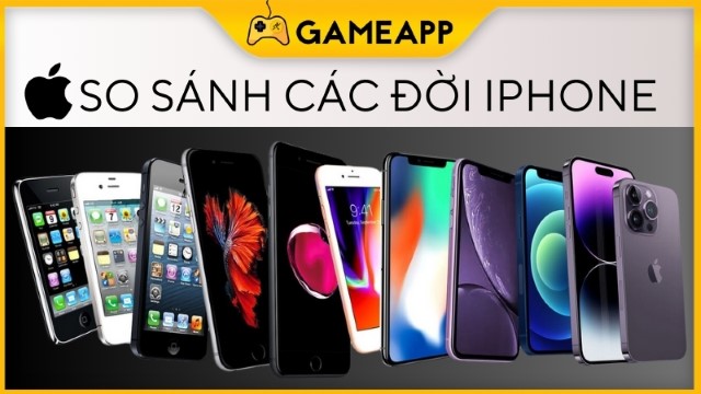 So sánh các đời iPhone, iPhone nào đáng mua nhất?