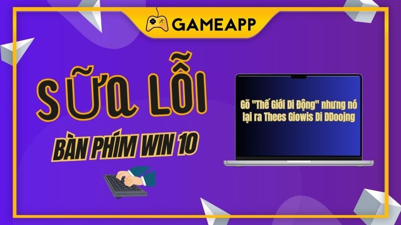 Cách sửa lỗi gõ bàn phím bị loạn chữ Windows 10