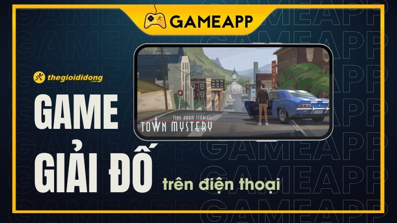Top 16 game phiêu lưu giải đố trên Android, iOS hay nhất, không thể bỏ lỡ