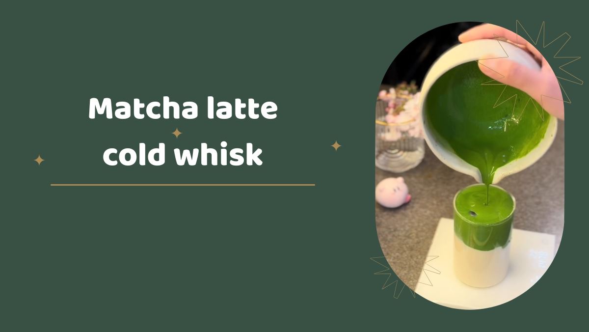 Cách pha matcha latte cold whisk nhanh gọn mang theo bằng ly giữ nhiệt