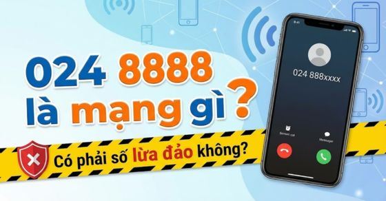 024 888 là mạng gì? Có phải số lừa đảo không?