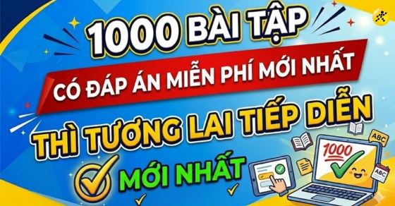 1000 Bài tập thì Tương Lai Tiếp Diễn có đáp án miễn phí mới nhất