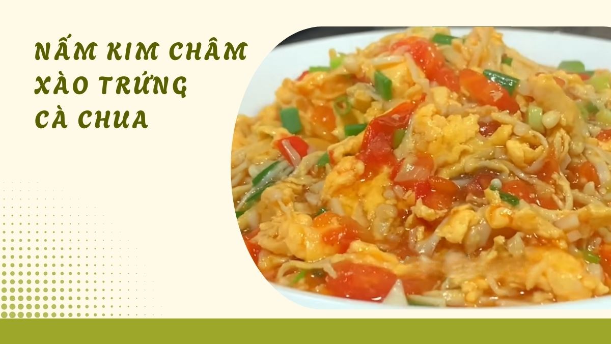 Nguyên liệu nấm kim châm trứng cà chua