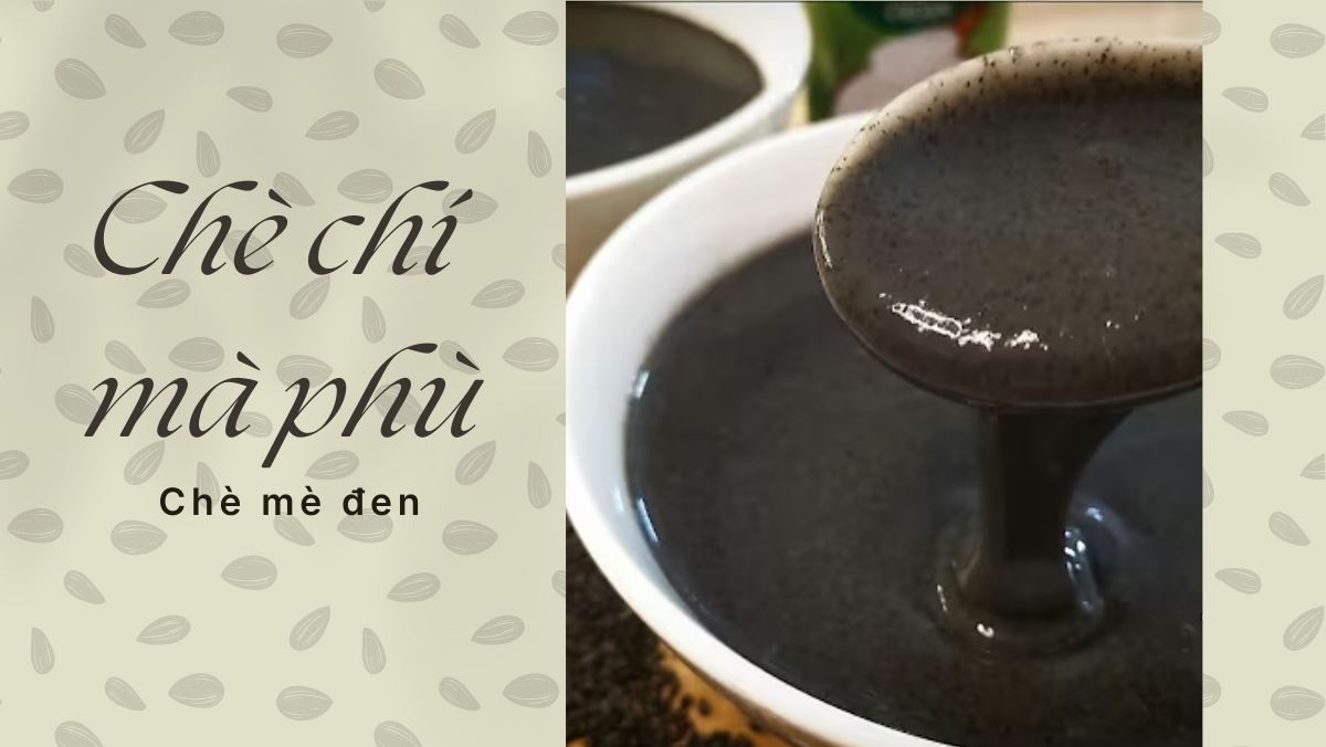 Cách nấu chè chí mà phù (chè mè đen người Hoa)