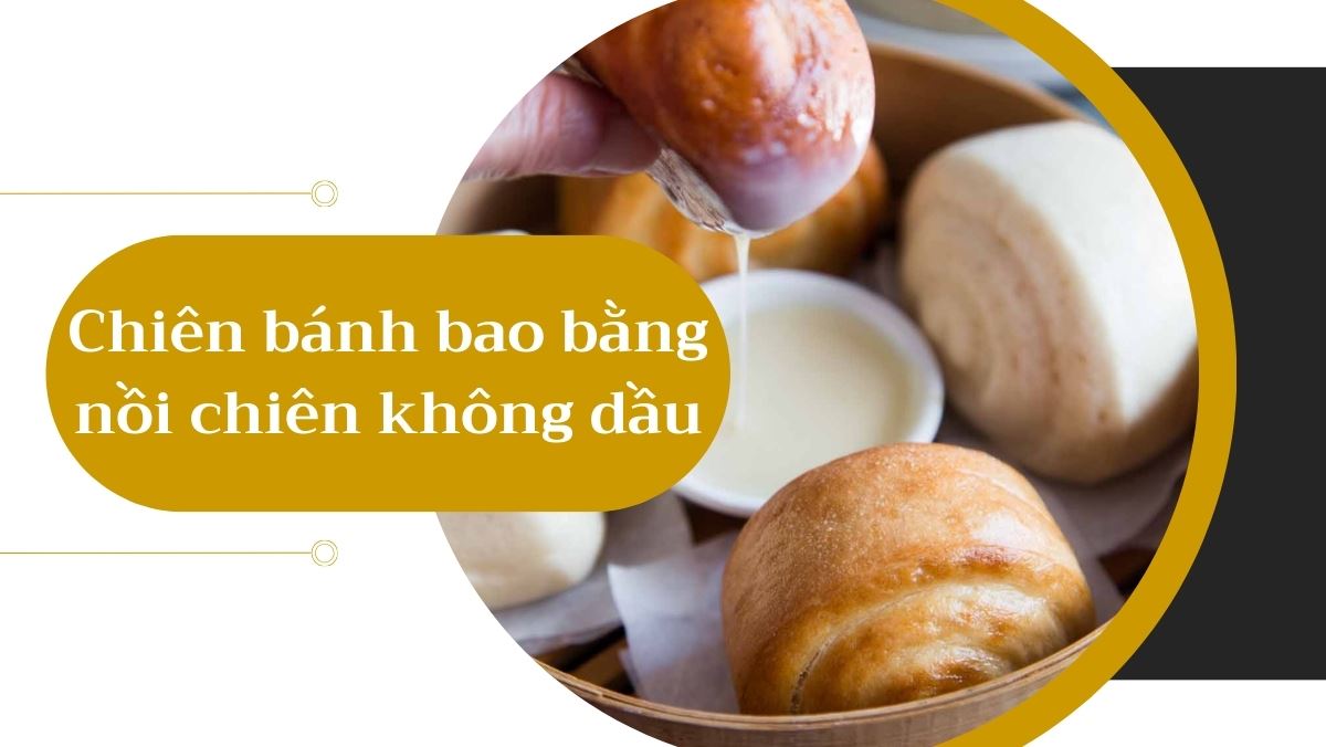 Cách chiên bánh bao bằng nồi chiên không dầu
