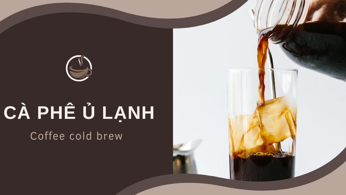 Cách pha cà phê ủ lạnh (coffee cold brew)