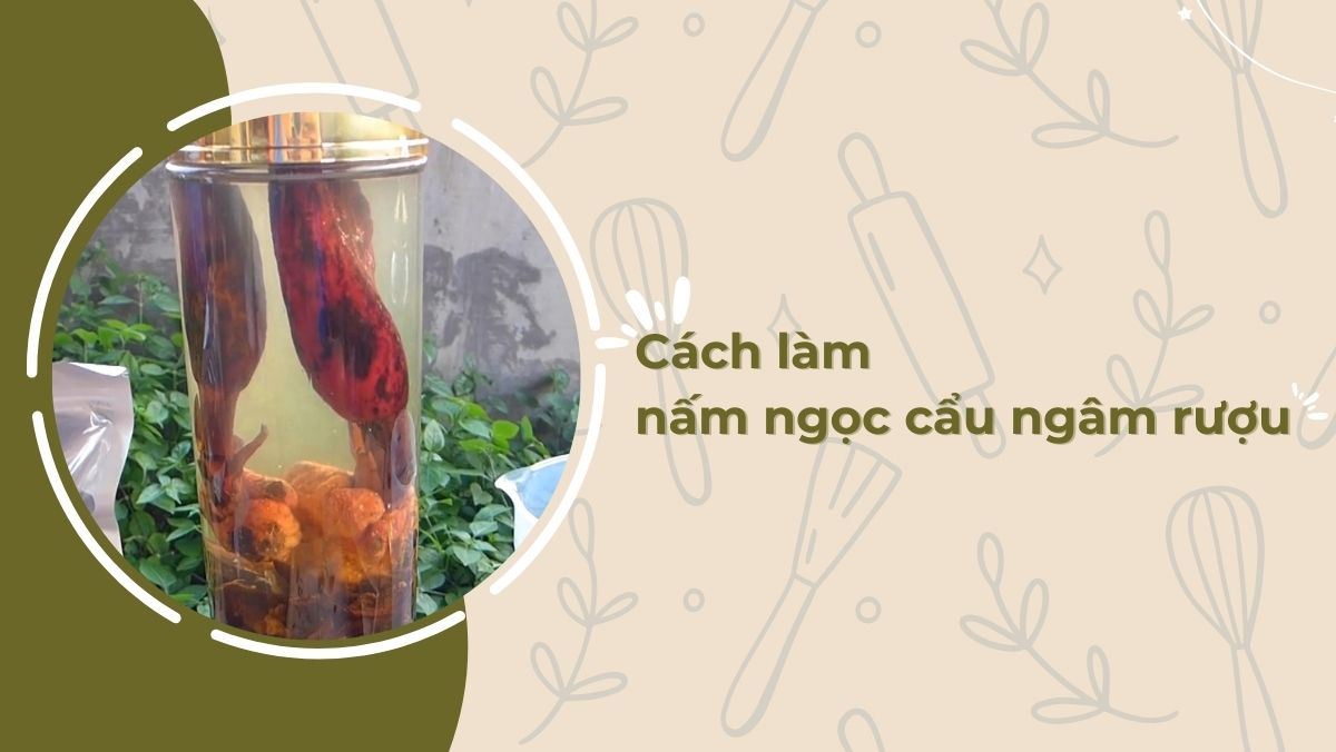 Nấm ngọc cẩu ngâm rượu