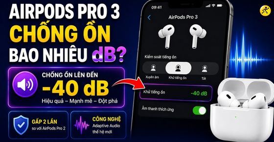 AirPods Pro 3 chống ồn bao nhiêu dB? Có tốt cho tai không?