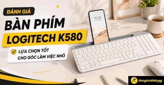 Đánh giá bàn phím Logitech K580: Thiết kế Slim, đa kết nối tiện lợi