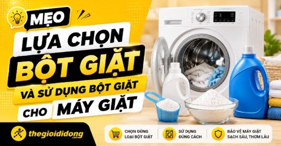 Chọn và sử dụng bột giặt cho máy giặt đúng chuẩn: Bạn đã biết chưa?