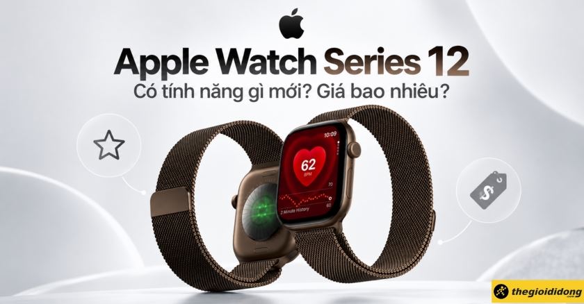 Apple Watch Series 12 có tính năng gì mới? Giá bao nhiêu?