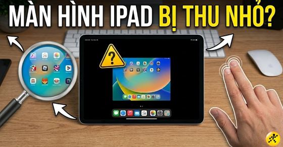 Bàn phím iPad bị thu nhỏ? 6 cách phóng to lại cực nhanh, dễ làm