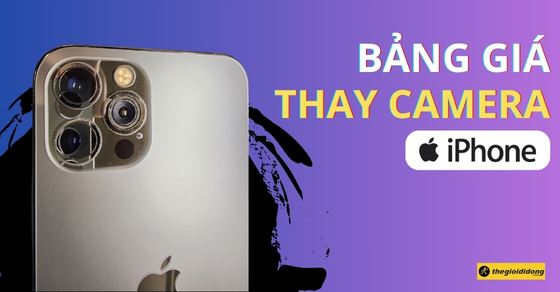 Bảng giá thay camera iPhone chính hãng 2025 uy tín giá tốt mới nhất