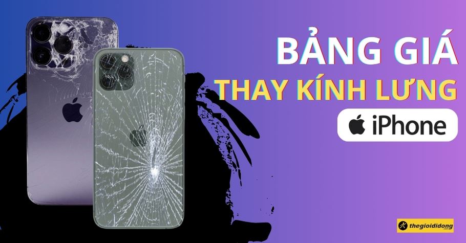 Bảng giá thay kính lưng iPhone giá tốt chính hãng Apple mới nhất 2025