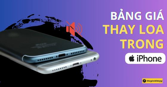 Bảng giá thay loa trong iPhone chính hãng 2025 uy tín giá tốt mới nhất