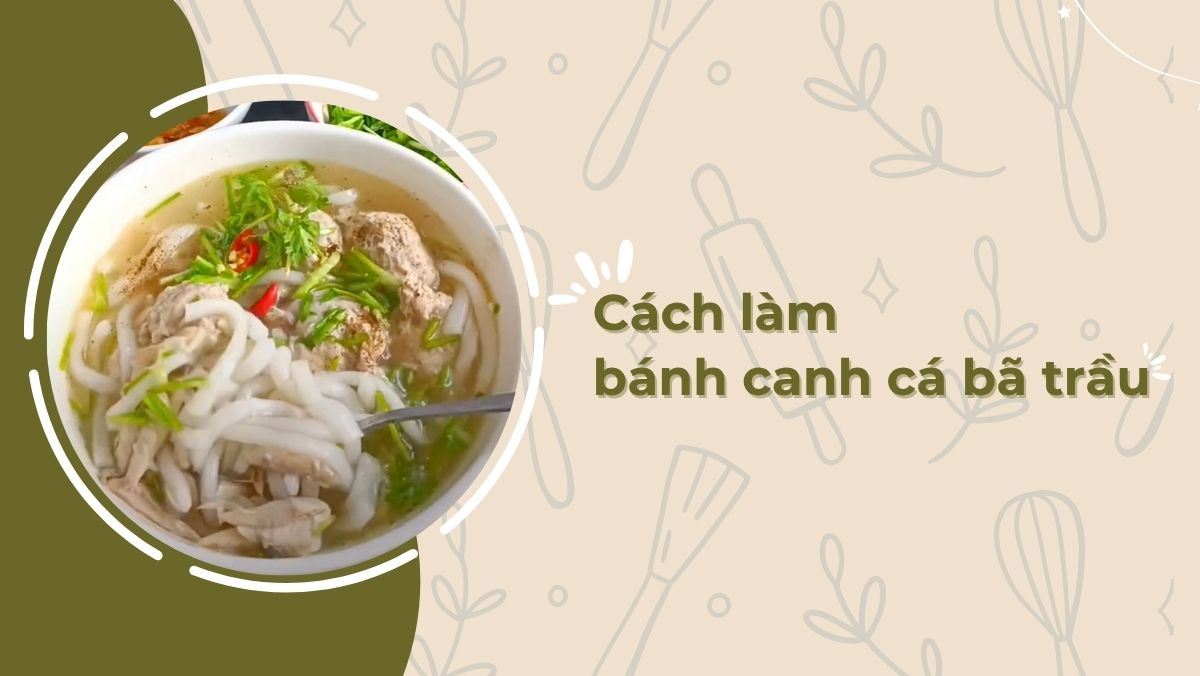 Bánh canh cá bã trầu