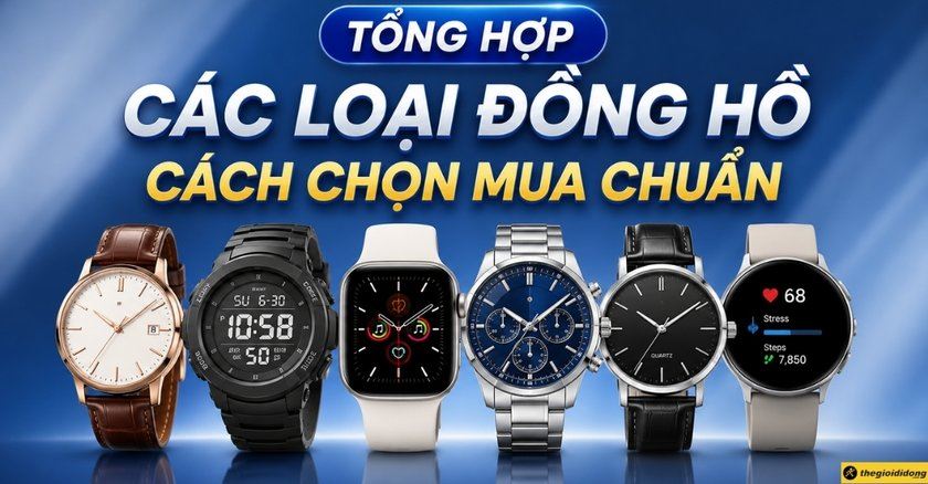 Tổng hợp các loại đồng hồ phổ biến, cách chọn mua chuẩn