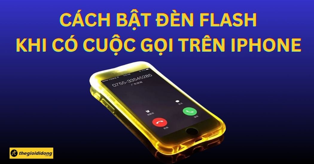 Cách bật đèn Flash khi có thông báo, cuộc gọi, tin nhắn trên iPhone