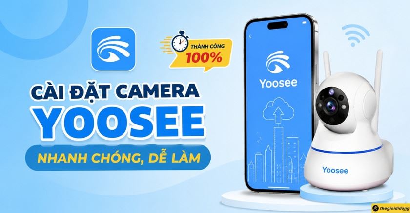 Cách cài đặt camera Yoosee trên điện thoại nhanh chóng, dễ làm