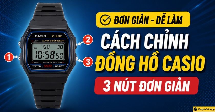 Cách chỉnh đồng hồ Casio 3 nút đơn giản, dễ làm tại nhà