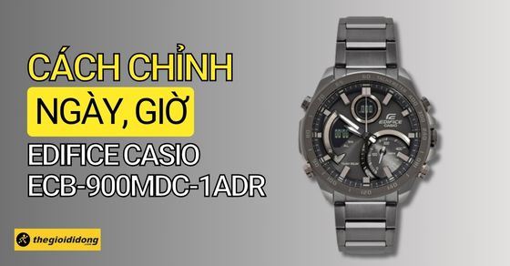 Hướng dẫn cách sử dụng, chỉnh giờ Casio Edifice ECB-900MDC-1ADR