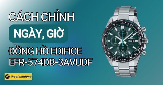 Hướng dẫn cách chỉnh giờ đồng hồ Edifice EFR-574DB-3AVUDF