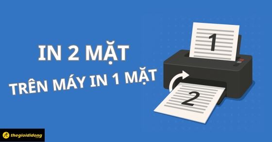 Hướng dẫn cách in 2 mặt trên máy in 1 mặt đơn giản nhất