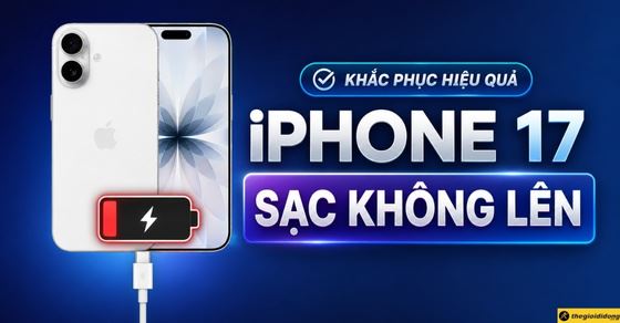 Cách khắc phục iPhone 17 hết pin sạc không lên hiệu quả
