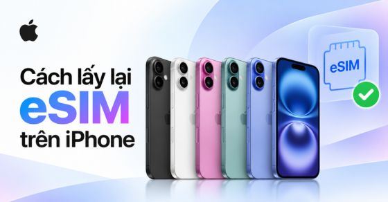 Cách lấy lại eSIM trên iPhone đơn giản, nhanh chóng