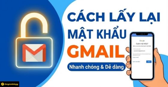 Hướng dẫn cách lấy lại mật khẩu Gmail nhanh chóng khi bị quên