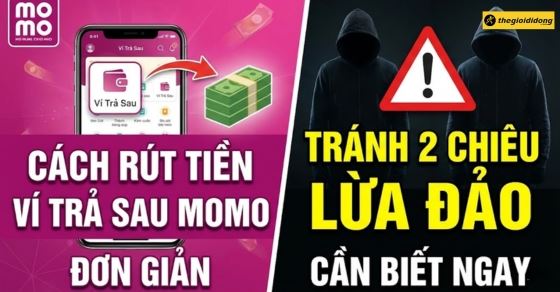 Cách rút tiền Ví Trả Sau MoMo đơn giản và 2 chiêu lừa đảo cần tránh