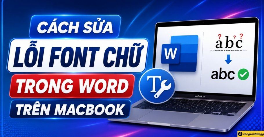 Cách sửa lỗi font chữ trong Word trên MacBook nhanh, hiệu quả nhất
