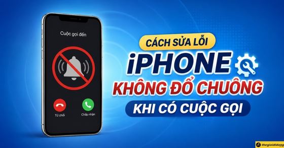 6 cách sửa lỗi iPhone không đổ chuông khi có cuộc gọi cực dễ tại nhà