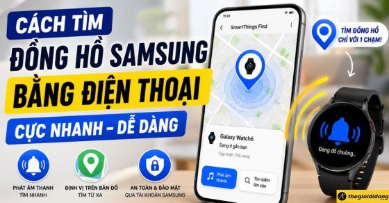 Cách tìm đồng hồ Samsung bằng điện thoại cực đơn giản và định vị nhanh