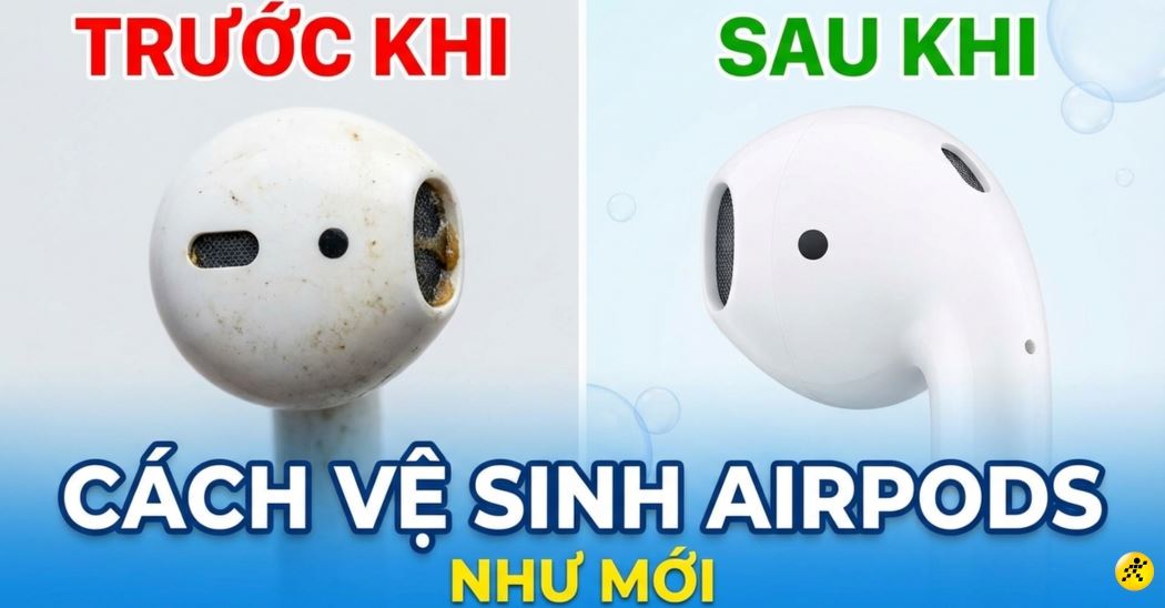 Cách vệ sinh AirPods, Earpods sạch như mới đơn giản tại nhà