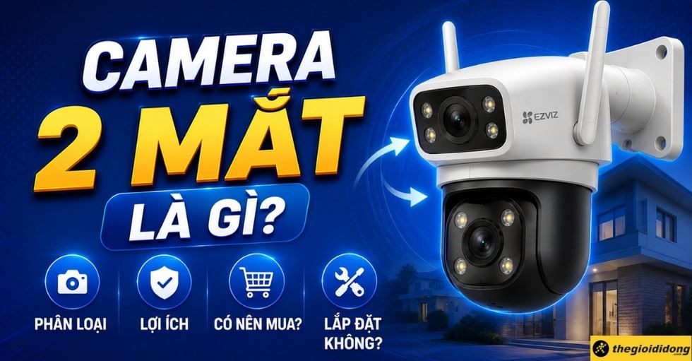Camera 2 mắt là gì? Phân loại, lợi ích, có nên mua và lắp đặt không?