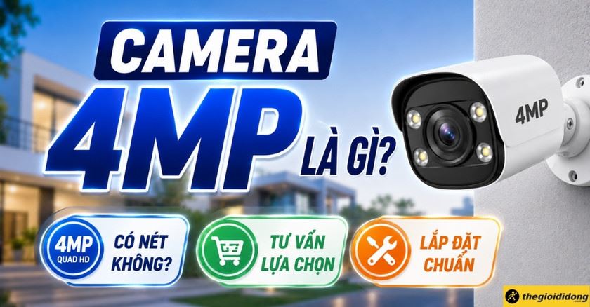 Camera 4MP là gì? Có nét không? Tư vấn lựa chọn và lắp đặt chuẩn