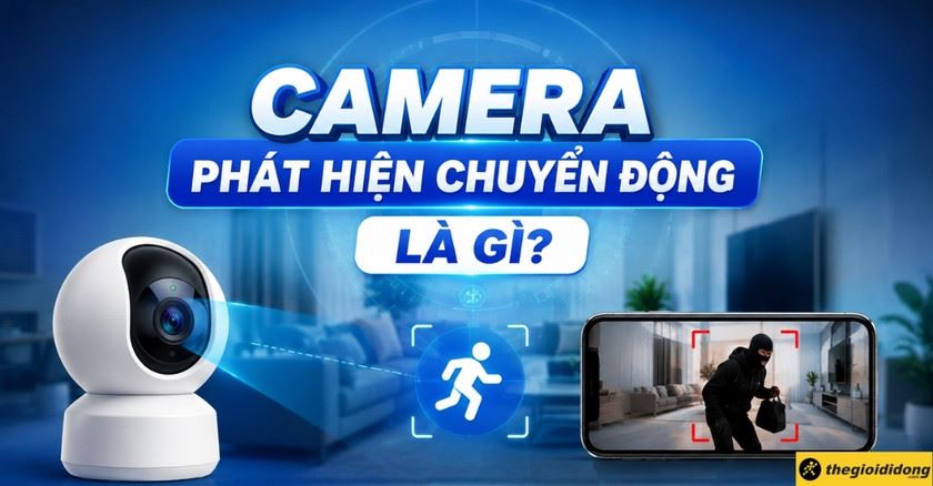 Camera phát hiện chuyển động là gì? Lợi ích và các lưu ý lắp đặt