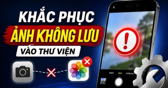 Cách khắc phục lỗi chụp ảnh không lưu được vào thư viện điện thoại