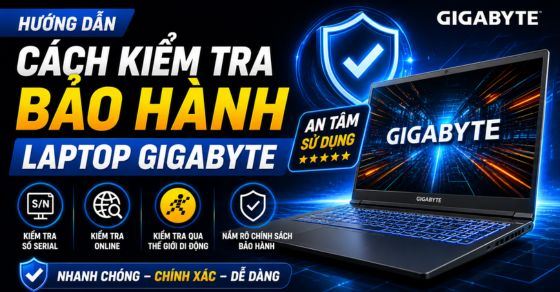 Cách check bảo hành laptop Gigabyte bằng số Serial cực dễ