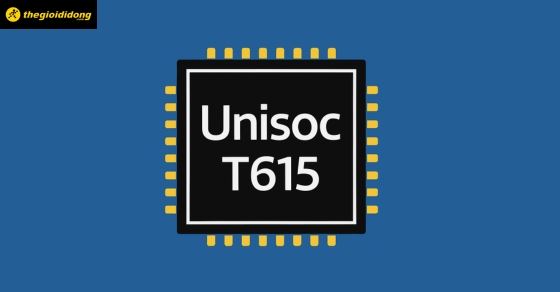 Tìm hiểu chip Unisoc T615: Chi tiết thông số và hiệu năng