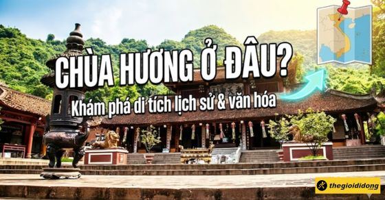 Chùa Hương ở đâu? Thuộc tỉnh nào, cách Hà Nội bao xa?