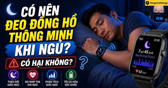 Có nên đeo đồng hồ thông minh khi ngủ? Có hại không?